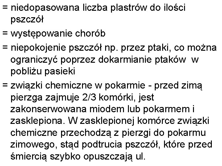 = niedopasowana liczba plastrów do ilości pszczół = występowanie chorób = niepokojenie pszczół np.