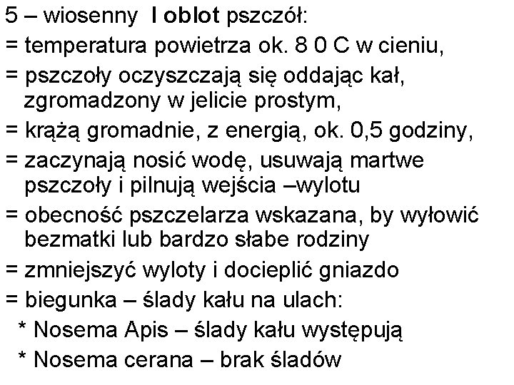 5 – wiosenny I oblot pszczół: = temperatura powietrza ok. 8 0 C w