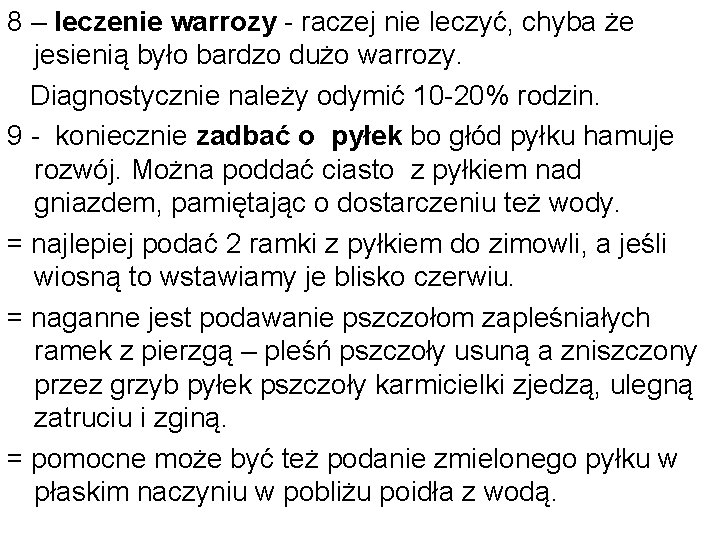 8 – leczenie warrozy - raczej nie leczyć, chyba że jesienią było bardzo dużo