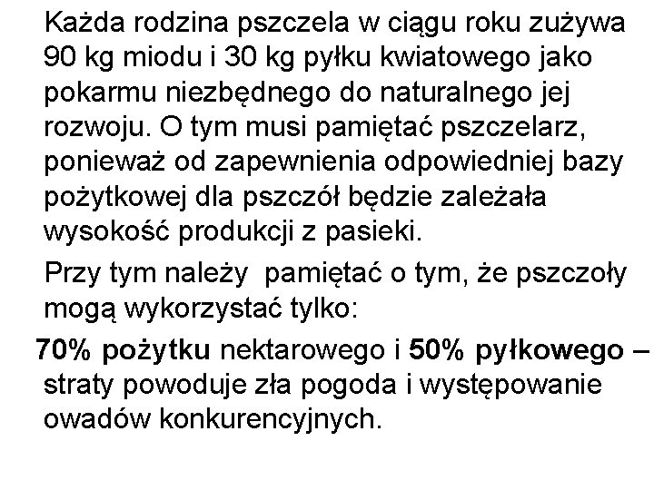 Każda rodzina pszczela w ciągu roku zużywa 90 kg miodu i 30 kg pyłku