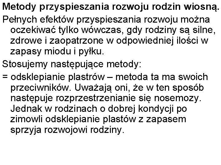 Metody przyspieszania rozwoju rodzin wiosną. Pełnych efektów przyspieszania rozwoju można oczekiwać tylko wówczas, gdy