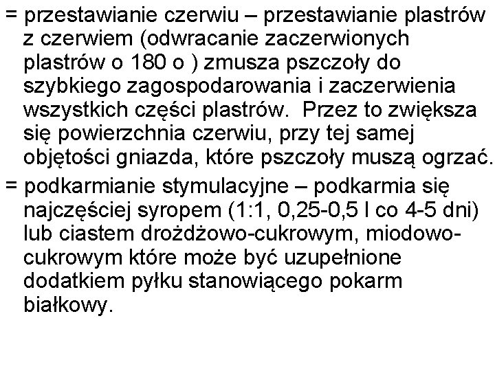 = przestawianie czerwiu – przestawianie plastrów z czerwiem (odwracanie zaczerwionych plastrów o 180 o