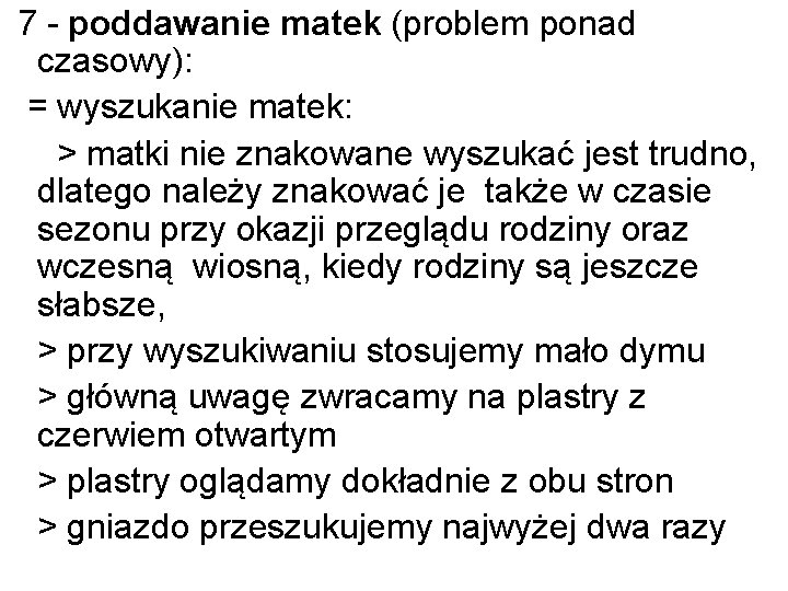 7 - poddawanie matek (problem ponad czasowy): = wyszukanie matek: > matki nie znakowane