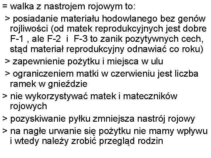 = walka z nastrojem rojowym to: > posiadanie materiału hodowlanego bez genów rojliwości (od