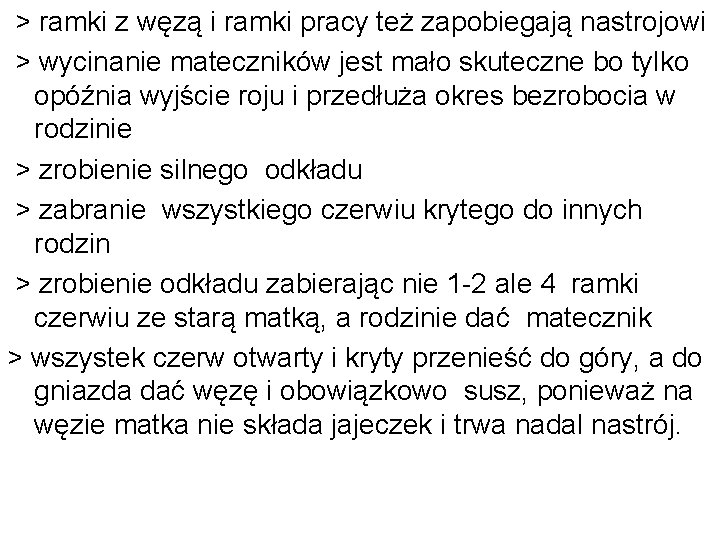 > ramki z węzą i ramki pracy też zapobiegają nastrojowi > wycinanie mateczników jest