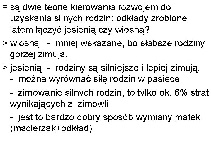 = są dwie teorie kierowania rozwojem do uzyskania silnych rodzin: odkłady zrobione latem łączyć