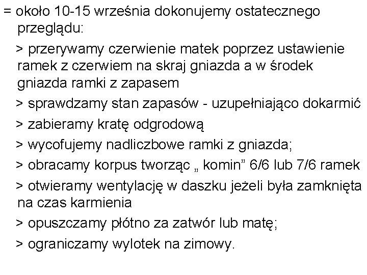 = około 10 -15 września dokonujemy ostatecznego przeglądu: > przerywamy czerwienie matek poprzez ustawienie