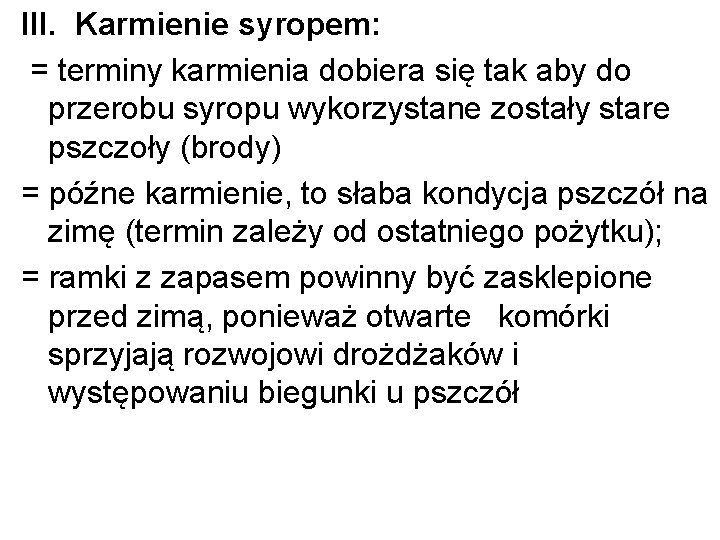 III. Karmienie syropem: = terminy karmienia dobiera się tak aby do przerobu syropu wykorzystane