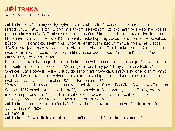 JIŘÍ TRNKA 24. 2. 1912 - 30. 12. 1969 Jiří Trnka byl významný český