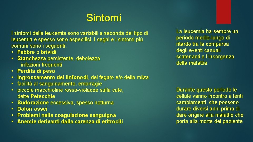 Sintomi I sintomi della leucemia sono variabili a seconda del tipo di leucemia e