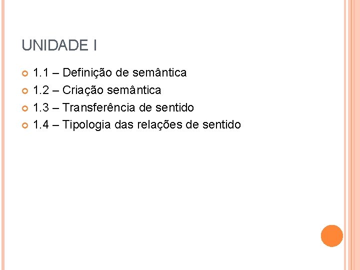 UNIDADE I 1. 1 – Definição de semântica 1. 2 – Criação semântica 1.