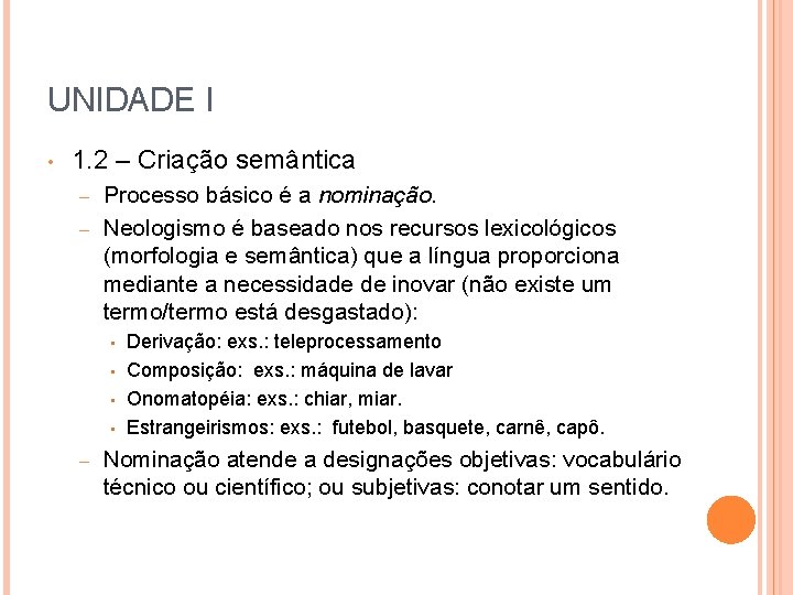 UNIDADE I • 1. 2 – Criação semântica Processo básico é a nominação. –