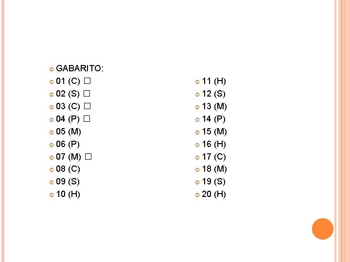 GABARITO: 01 (C) � 02 (S) � 03 (C) � 04 (P) � 05