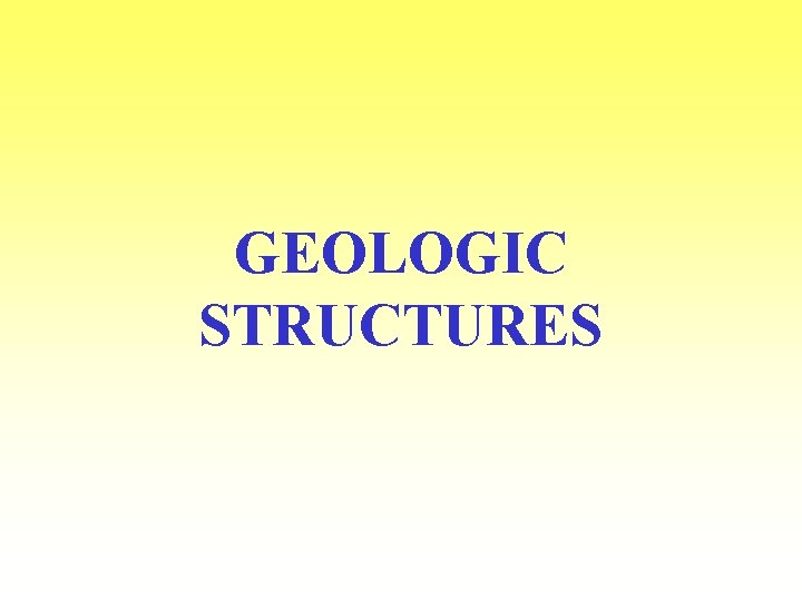 GEOLOGIC STRUCTURES 