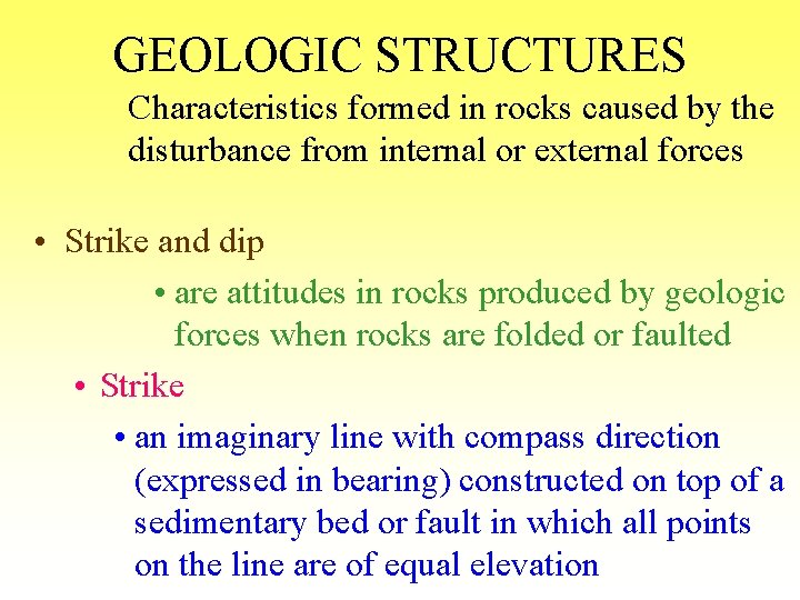 GEOLOGIC STRUCTURES Characteristics formed in rocks caused by the disturbance from internal or external