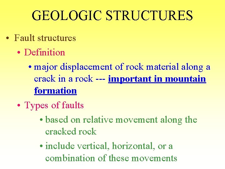 GEOLOGIC STRUCTURES • Fault structures • Definition • major displacement of rock material along