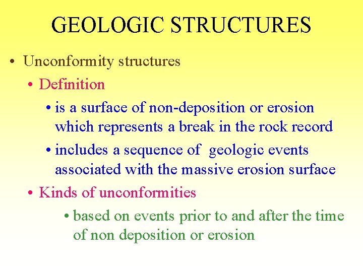 GEOLOGIC STRUCTURES • Unconformity structures • Definition • is a surface of non-deposition or