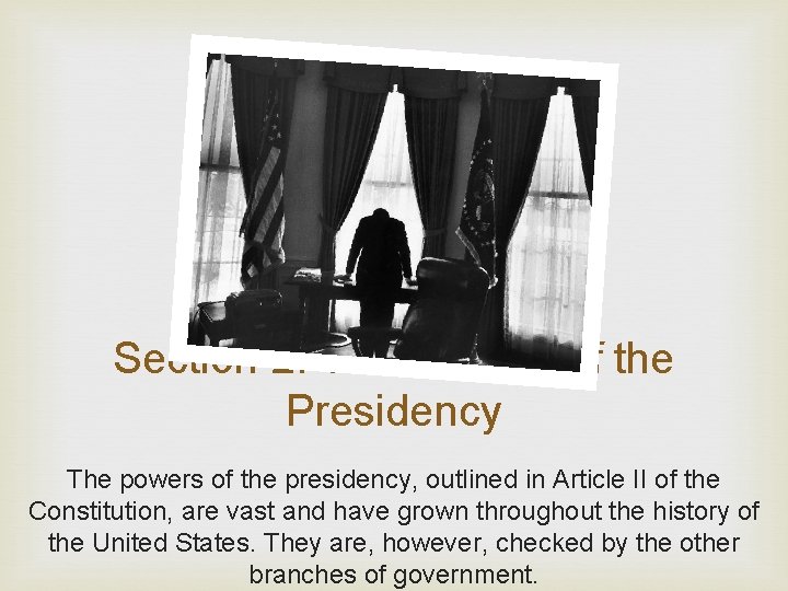 Section 2: The Powers of the Presidency The powers of the presidency, outlined in