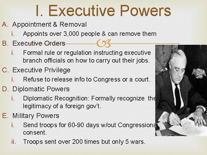 I. Executive Powers A. Appointment & Removal i. Appoints over 3, 000 people &