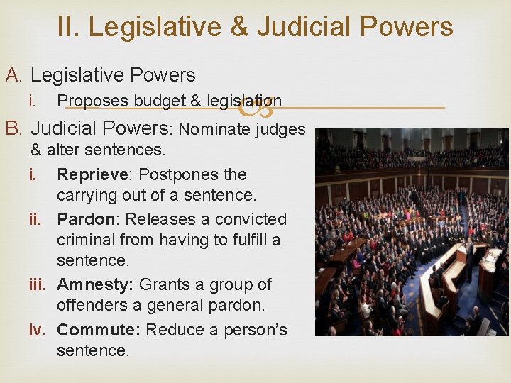 II. Legislative & Judicial Powers A. Legislative Powers B. Judicial Powers: Nominate judges i.