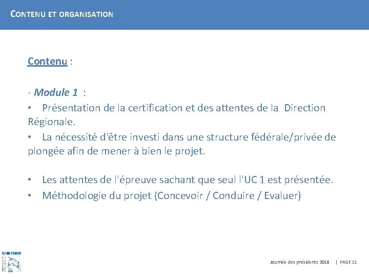 CONTENU ET ORGANISATION Contenu : - Module 1 : • Présentation de la certification