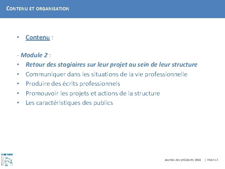 CONTENU ET ORGANISATION • Contenu : - Module 2 : • Retour des stagiaires
