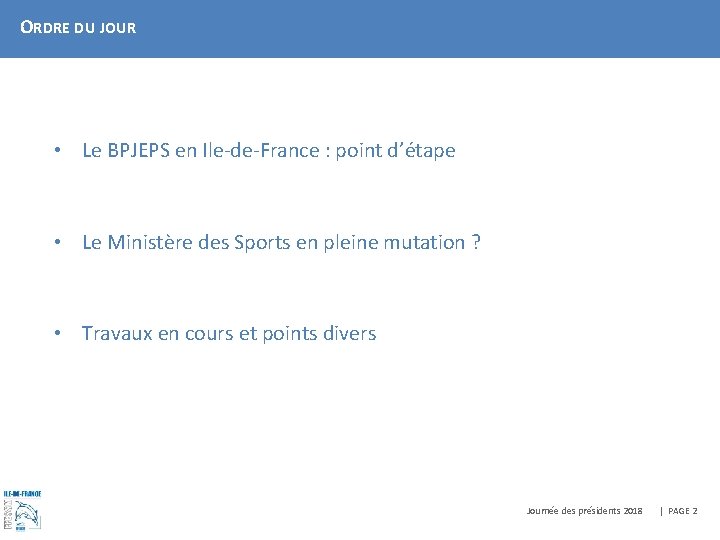 ORDRE DU JOUR • Le BPJEPS en Ile-de-France : point d’étape • Le Ministère