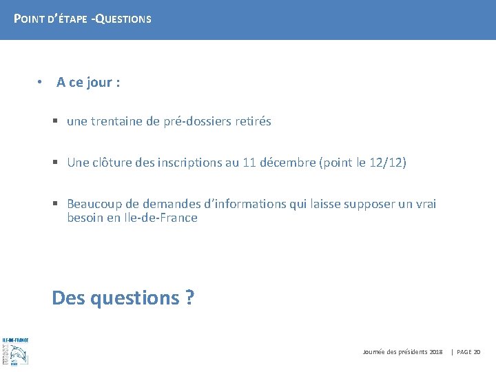 POINT D’ÉTAPE -QUESTIONS • A ce jour : § une trentaine de pré-dossiers retirés
