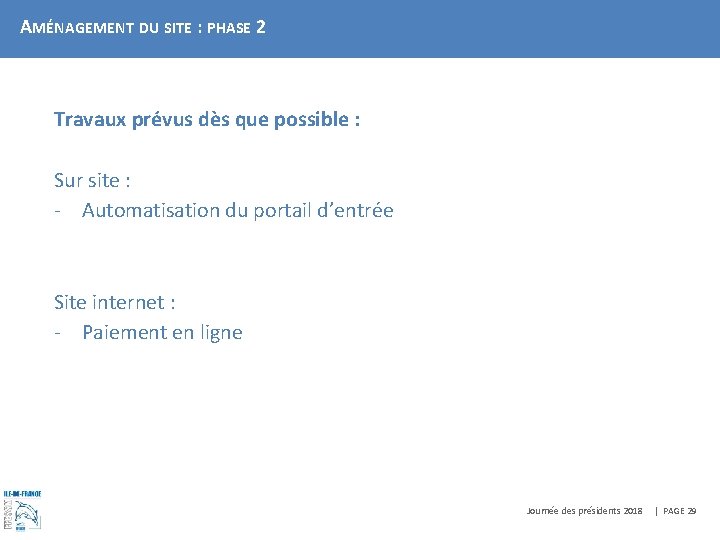 AMÉNAGEMENT DU SITE : PHASE 2 Travaux prévus dès que possible : Sur site