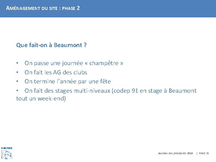 AMÉNAGEMENT DU SITE : PHASE 2 Que fait-on à Beaumont ? • On passe