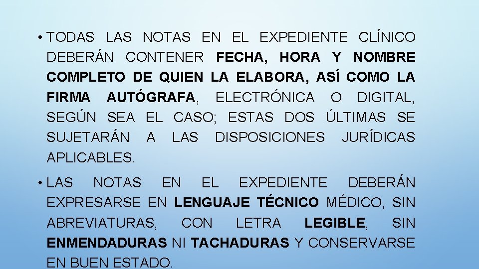  • TODAS LAS NOTAS EN EL EXPEDIENTE CLÍNICO DEBERÁN CONTENER FECHA, HORA Y