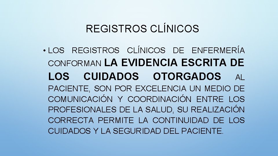 REGISTROS CLÍNICOS • LOS REGISTROS CLÍNICOS DE ENFERMERÍA CONFORMAN LA LOS EVIDENCIA ESCRITA DE