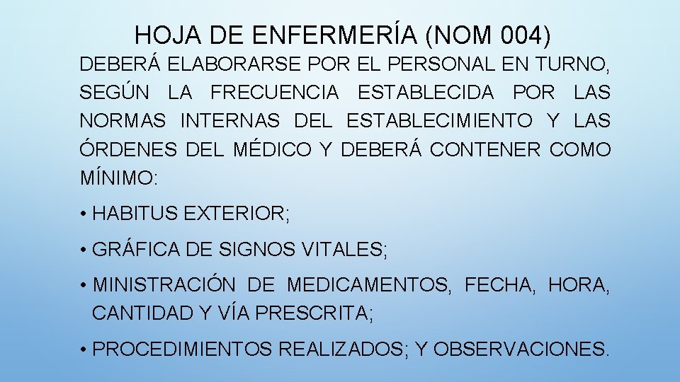 HOJA DE ENFERMERÍA (NOM 004) DEBERÁ ELABORARSE POR EL PERSONAL EN TURNO, SEGÚN LA