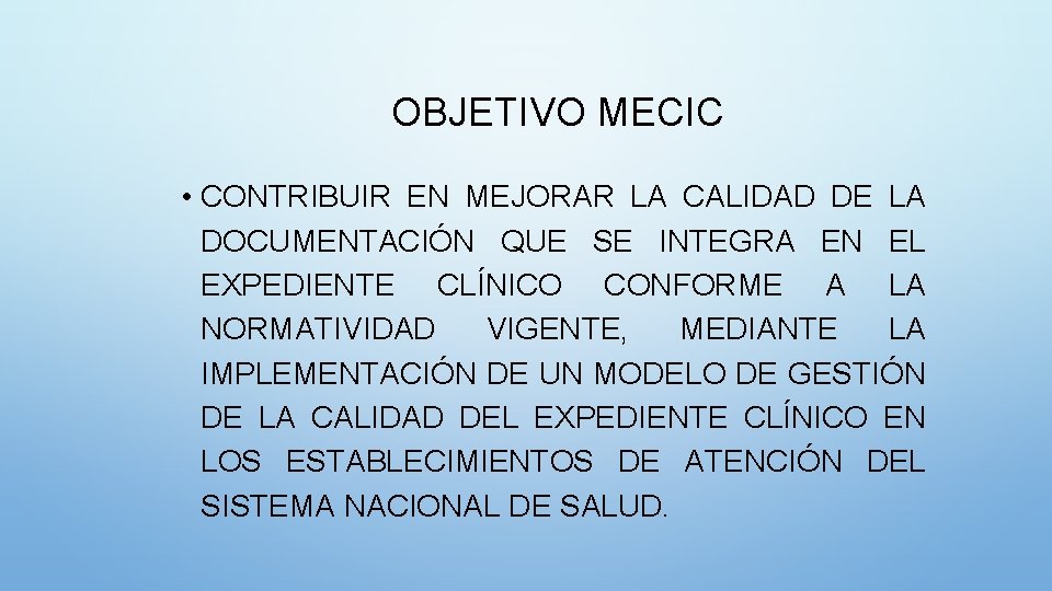 OBJETIVO MECIC • CONTRIBUIR EN MEJORAR LA CALIDAD DE LA DOCUMENTACIÓN QUE SE INTEGRA