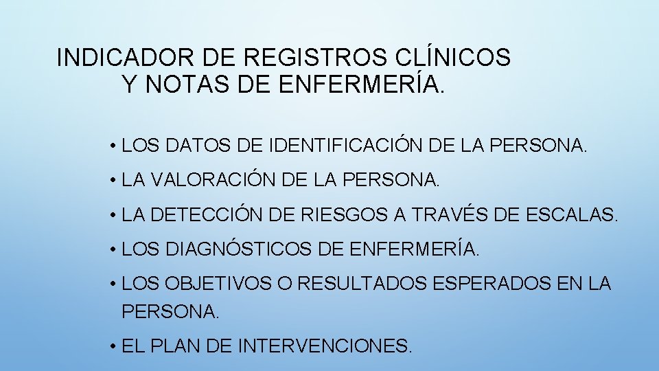 INDICADOR DE REGISTROS CLÍNICOS Y NOTAS DE ENFERMERÍA. • LOS DATOS DE IDENTIFICACIÓN DE