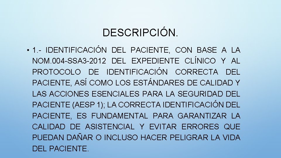 DESCRIPCIÓN. • 1. - IDENTIFICACIÓN DEL PACIENTE, CON BASE A LA NOM. 004 -SSA