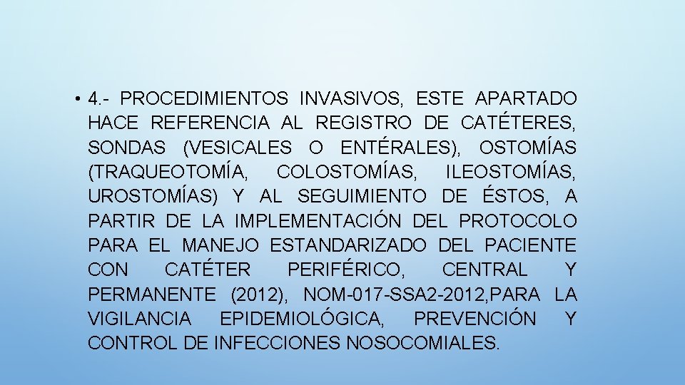  • 4. - PROCEDIMIENTOS INVASIVOS, ESTE APARTADO HACE REFERENCIA AL REGISTRO DE CATÉTERES,