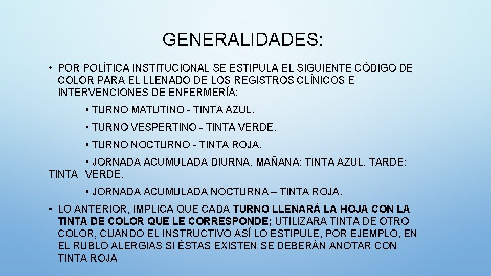 GENERALIDADES: • POR POLÍTICA INSTITUCIONAL SE ESTIPULA EL SIGUIENTE CÓDIGO DE COLOR PARA EL