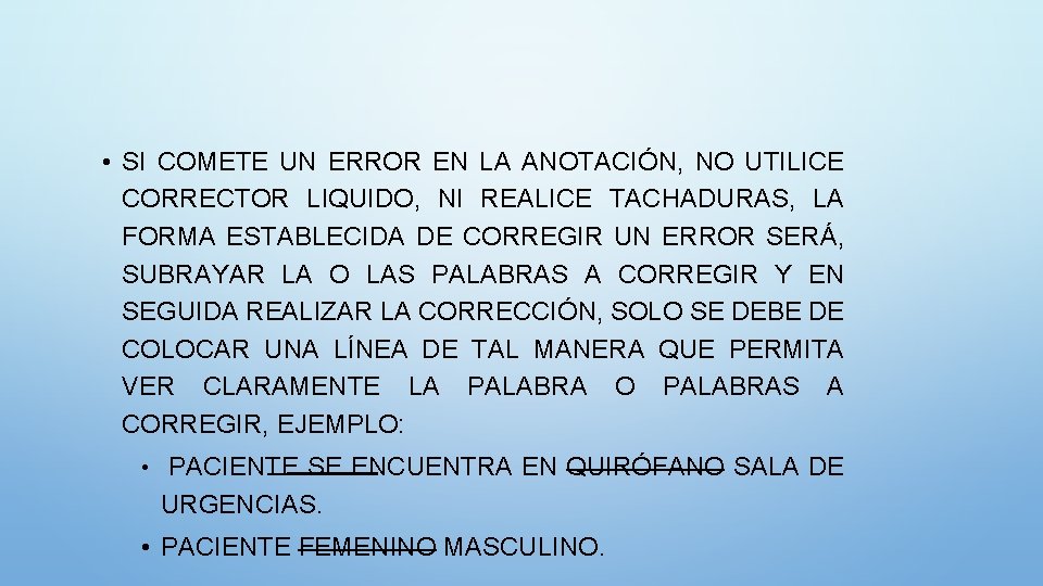  • SI COMETE UN ERROR EN LA ANOTACIÓN, NO UTILICE CORRECTOR LIQUIDO, NI