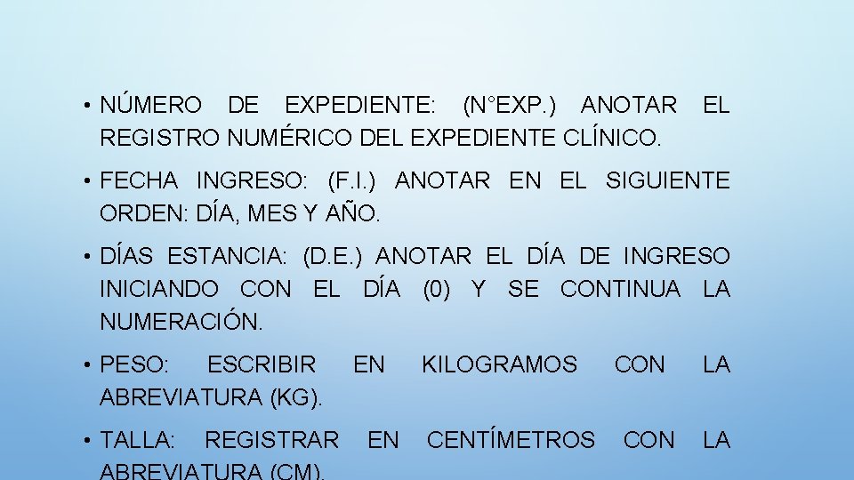  • NÚMERO DE EXPEDIENTE: (N°EXP. ) ANOTAR EL REGISTRO NUMÉRICO DEL EXPEDIENTE CLÍNICO.