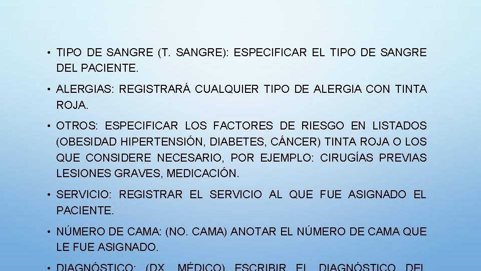  • TIPO DE SANGRE (T. SANGRE): ESPECIFICAR EL TIPO DE SANGRE DEL PACIENTE.