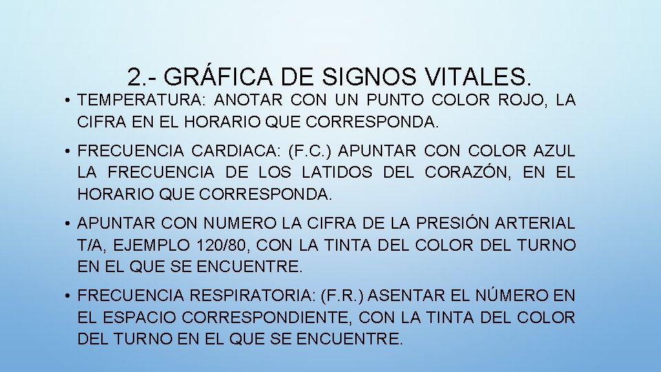 2. - GRÁFICA DE SIGNOS VITALES. • TEMPERATURA: ANOTAR CON UN PUNTO COLOR ROJO,