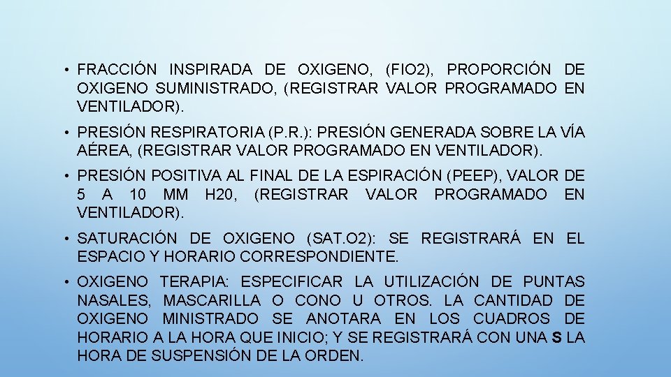  • FRACCIÓN INSPIRADA DE OXIGENO, (FIO 2), PROPORCIÓN DE OXIGENO SUMINISTRADO, (REGISTRAR VALOR