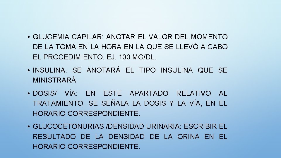  • GLUCEMIA CAPILAR: ANOTAR EL VALOR DEL MOMENTO DE LA TOMA EN LA
