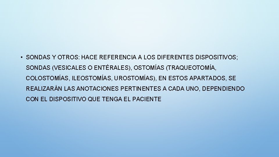  • SONDAS Y OTROS: HACE REFERENCIA A LOS DIFERENTES DISPOSITIVOS; SONDAS (VESICALES O