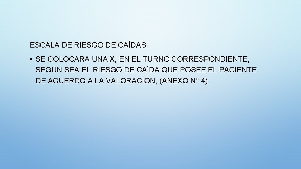ESCALA DE RIESGO DE CAÍDAS: • SE COLOCARA UNA X, EN EL TURNO CORRESPONDIENTE,