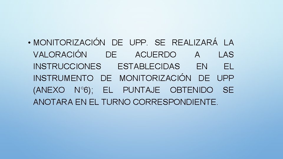  • MONITORIZACIÓN DE UPP. SE REALIZARÁ LA VALORACIÓN DE ACUERDO A LAS INSTRUCCIONES