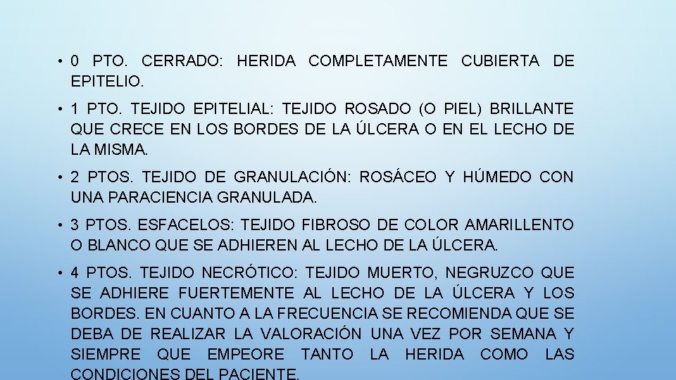  • 0 PTO. CERRADO: HERIDA COMPLETAMENTE CUBIERTA DE EPITELIO. • 1 PTO. TEJIDO
