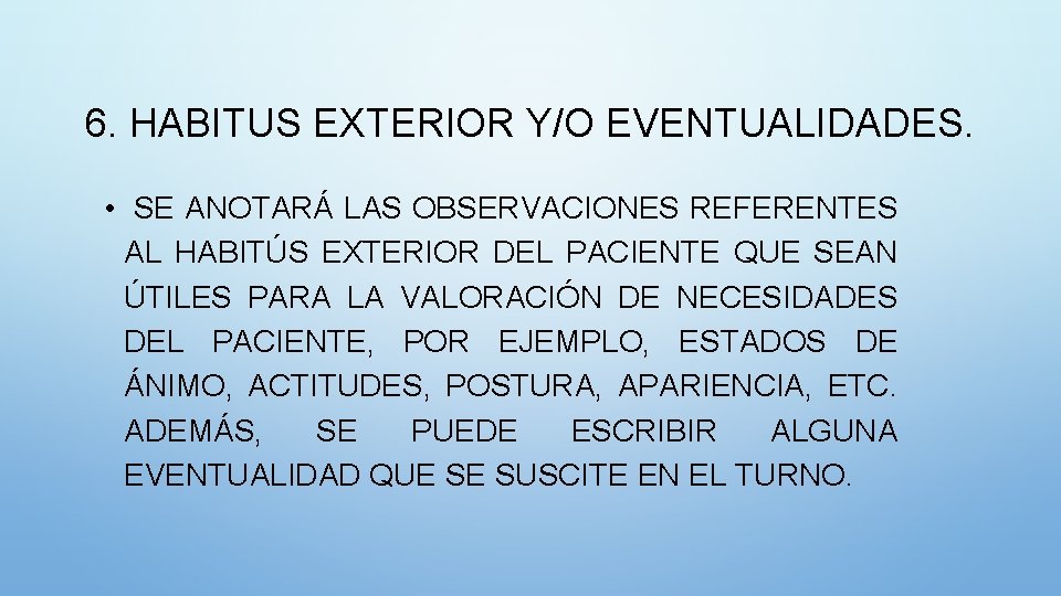 6. HABITUS EXTERIOR Y/O EVENTUALIDADES. • SE ANOTARÁ LAS OBSERVACIONES REFERENTES AL HABITÚS EXTERIOR