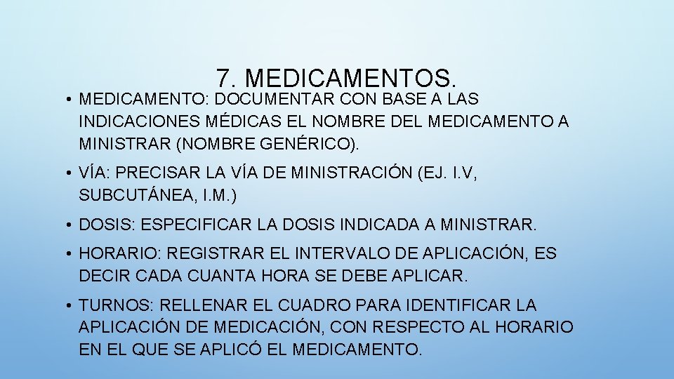 7. MEDICAMENTOS. • MEDICAMENTO: DOCUMENTAR CON BASE A LAS INDICACIONES MÉDICAS EL NOMBRE DEL